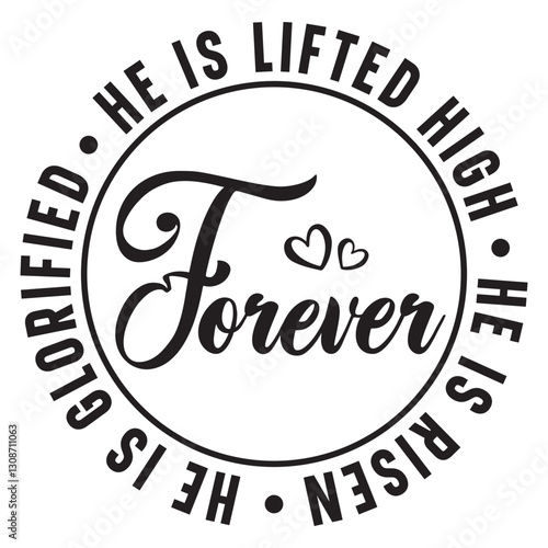 Forever he is lifted high he is risen Svg