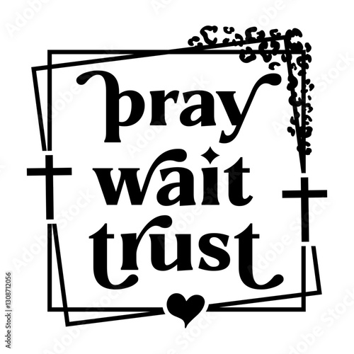 Pray wait trust Svg