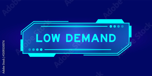Futuristic hud banner that have word low demand on user interface screen on blue background