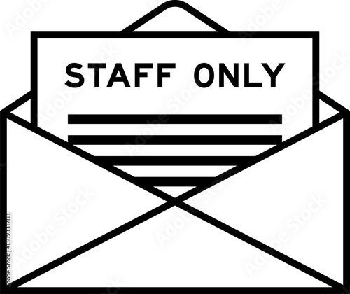 Envelope and letter sign with word staff only as the headline