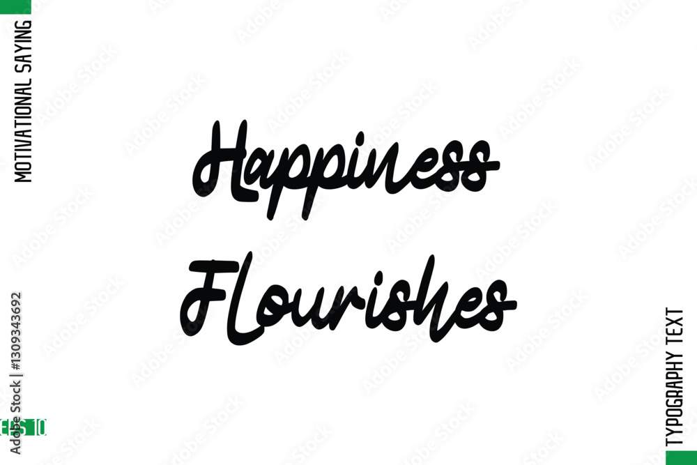 Happiness Flourishes Motivational Quote In Cursive Text Typography Happiness Flourishes Motivational Quote In Cursive Text Typography