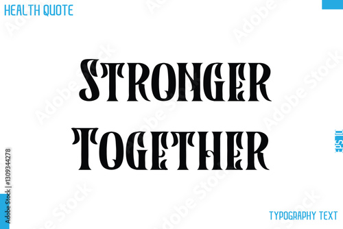 Stronger Together   Calligraphy Text Health Slogan-Quote