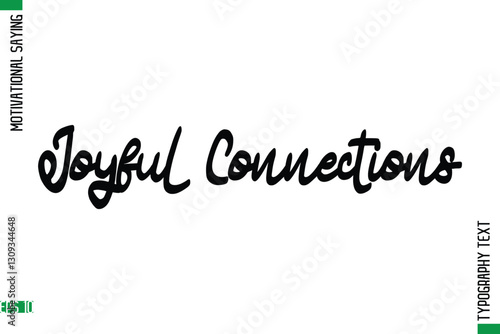 Joyful Connections  Motivational Quote In Cursive Text Typography
