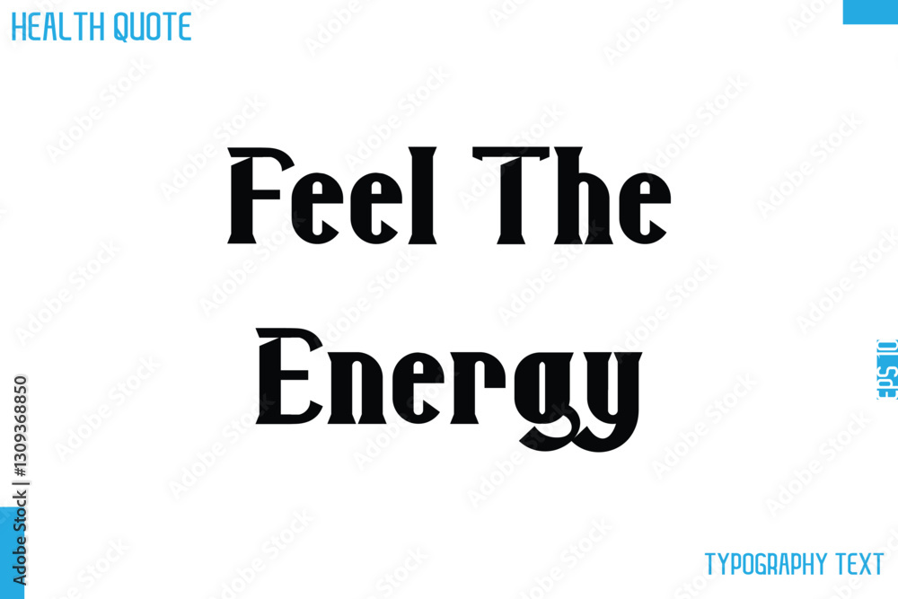 Feel The Energy Calligraphy Text Health Slogan-Quote Feel The Energy Calligraphy Text Health Slogan-Quote