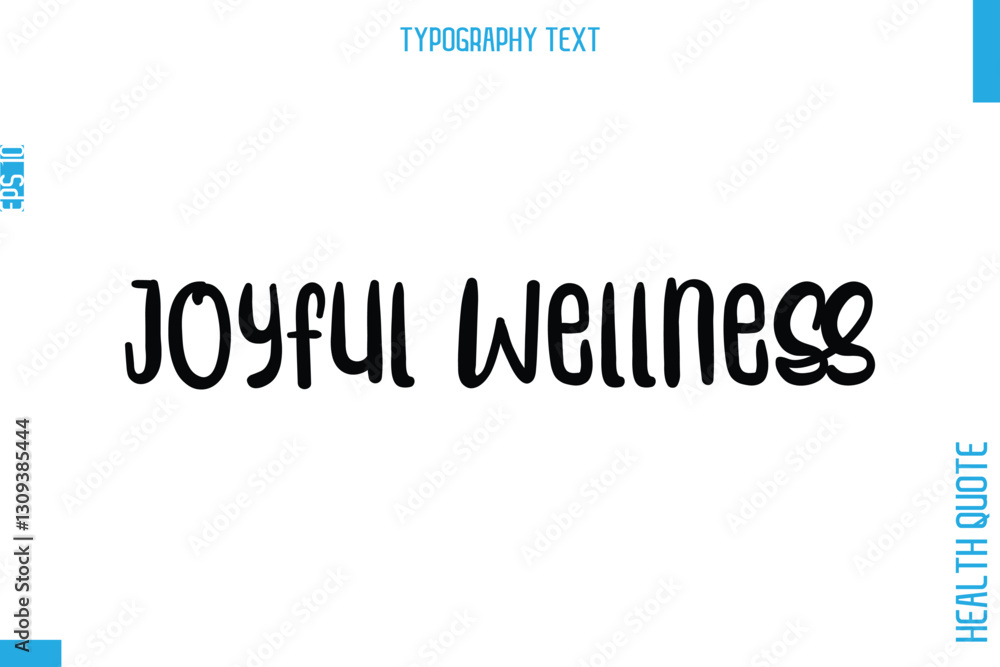Joyful Wellness -Health Quote In Stylish Typography Text Joyful Wellness -Health Quote In Stylish Typography Text