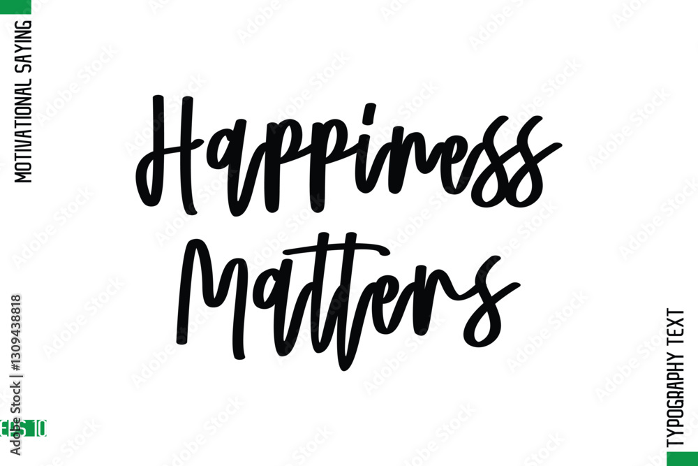 Happiness Matters Motivational Quote In Cursive Text Typography Happiness Matters Motivational Quote In Cursive Text Typography