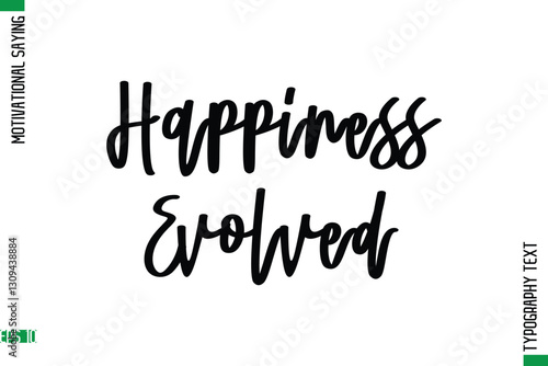 Happiness Evolved     Motivational Quote In Cursive Text Typography