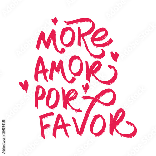 More Amor Por Favor (More Love, Please) – a vibrant handwritten text design adorned with small hearts, promoting love and positivity. Stylish and expressive lettering. EPS 10