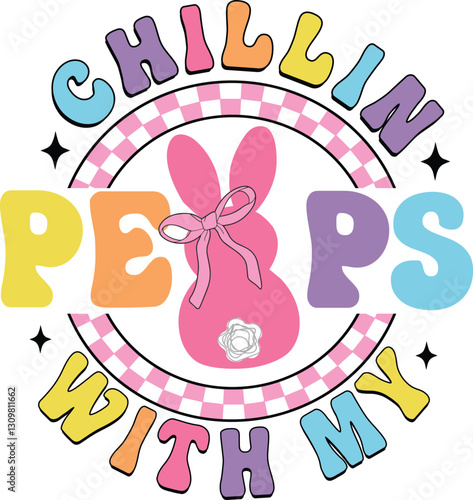 Chillin with my Peeps, Retro Easter Checkered Rabbit,  Funny Bunny Shirt, Sublimation Design 