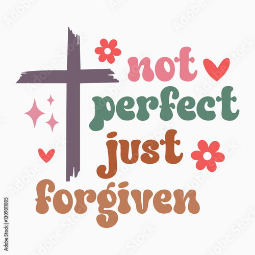 Not Perfect Just Forgiven Retro SVG PNG Sublimation t shirt design