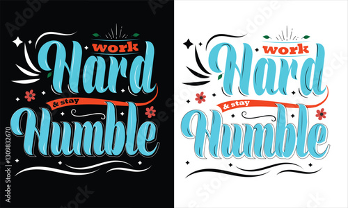 work hard stay humble t shirt design ,Modern typography design in Geometrical style. Creative design for your wall graphics, typographic poster, advertisement, web design and office space graphi