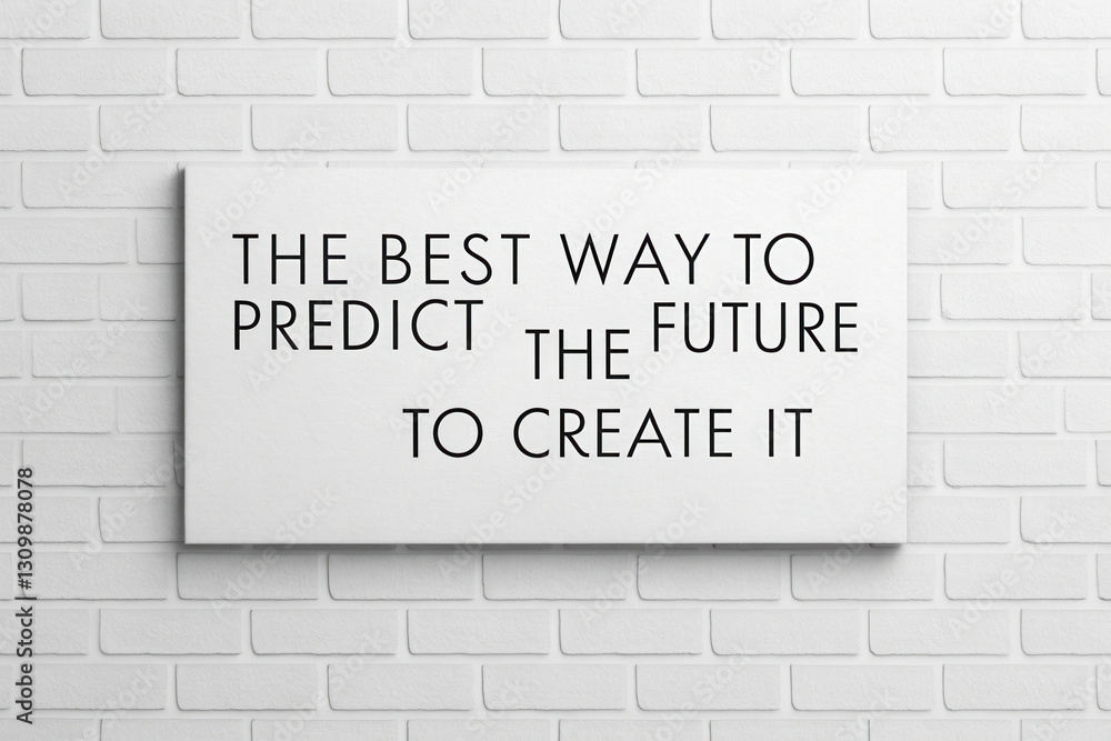 Quotes inspiration concept, best way to predict future is to create it with inspiring words Quotes inspiration concept, best way to predict future is to create it with inspiring words