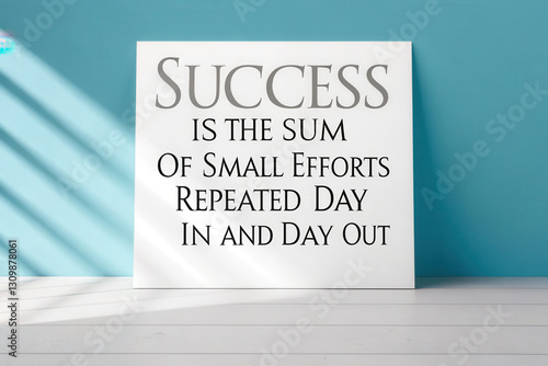 Quotes inspiration concept, Success is sum of small efforts repeated daily, inspiring motivation