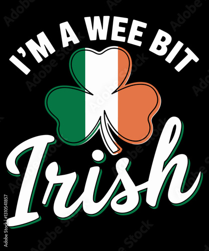 I'm A Wee Bit Irish St Patricks Day