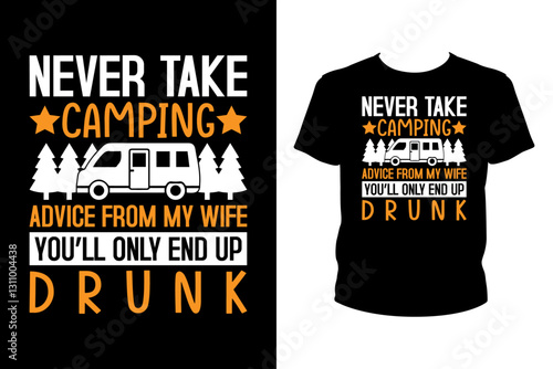 Never take camping advice from my wife you'll only end up drunk - Art files for Cricut and Silhouette. You can edit them with Adobe Illustrator.