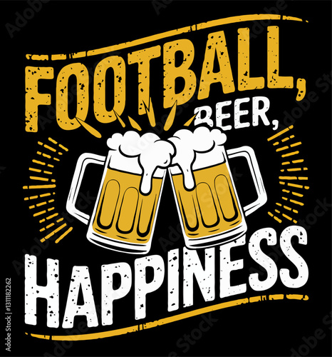 Football  beer happiness t shirt design