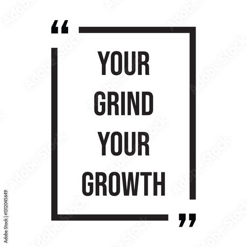 Your grind your growth inspirational design quote, motivational quotes, typography illustration lettering quotes