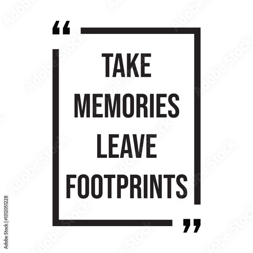 take memories leave footprints inspirational design quote, motivational quotes, typography illustration lettering quotes