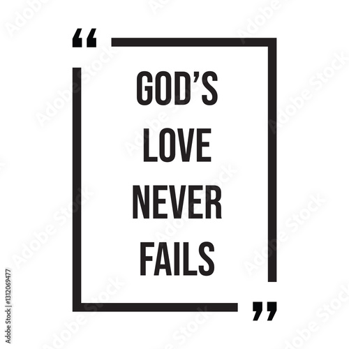 God's love never fails inspirational design quote, motivational quotes, typography illustration lettering quotes