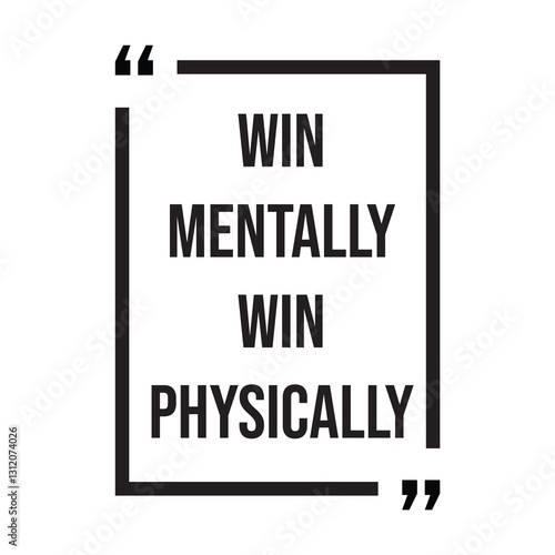 Win mentally win physically inspirational design quote, motivational quotes, typography illustration lettering quotes