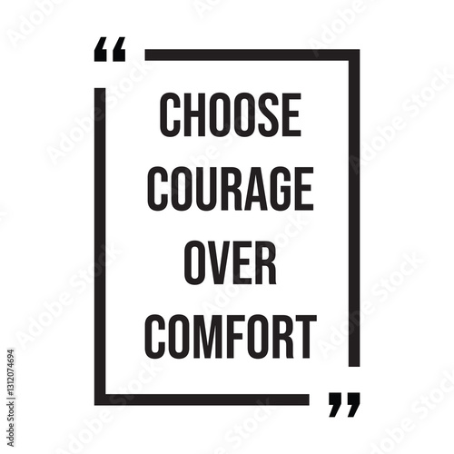Fototapeta choose courage over comfort inspirational design quote, motivational quotes, typography illustration lettering quotes