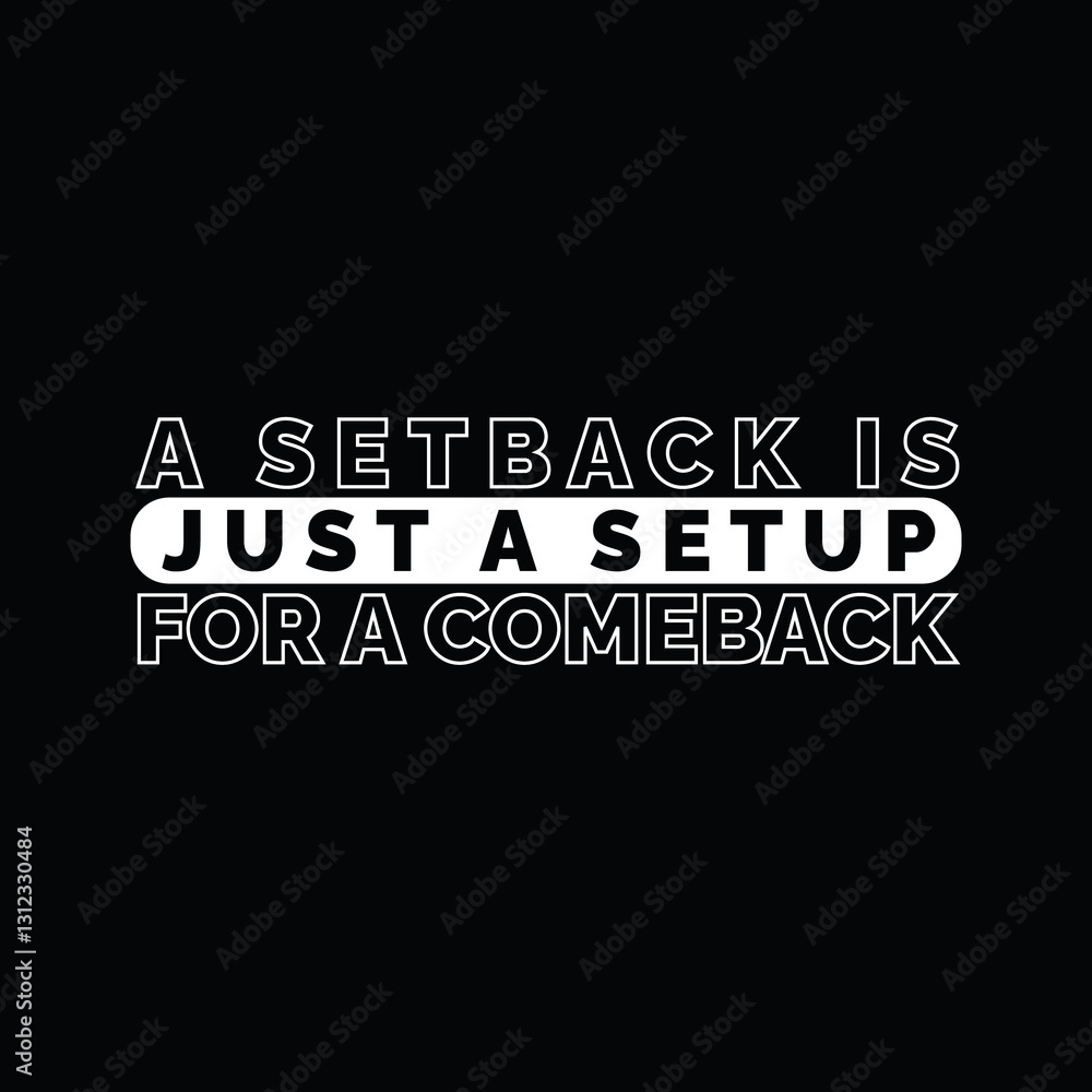 Motivational Quote, A Setback is Just a Setup for a Comeback, Inspirational Typography Design for Success and Resilience, Black and White Motivational Poster with Uplifting Message Motivational Quote, A Setback is Just a Setup for a Comeback, Inspirational Typography Design for Success and Resilience, Black and White Motivational Poster with Uplifting Message