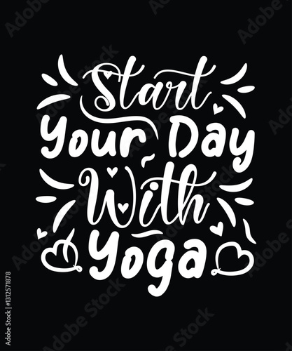 Start your day with yoga typography t-shirt design. typography t-shirt design. Yoga lover typography t-shirt design.