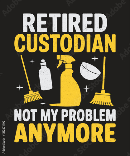Funny & Motivational Custodian, Janitor & School Cleaning Staff Vector Graphics - Inspirational Quotes, Retirement, School Humor, Office Motivation, Cleaning Service Designs for Teachers