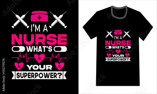 I'm A Nurse What's Your Superpower Nurse T-shirt Design