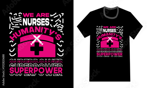 We Are Humanitys Superpower Unique Nurse T-shirt Design New