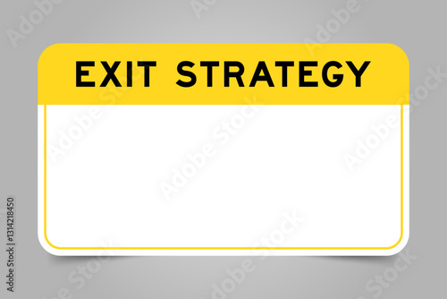 Label banner that have yellow headline with word exit strategy and white copy space, on gray background