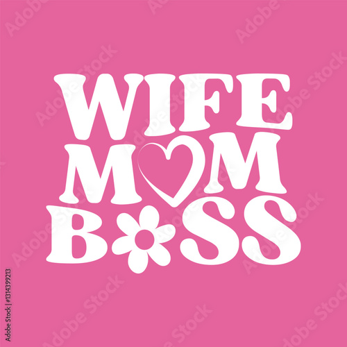 Wallpaper Mural Wife mom boss t-shirt design for small business owner Mother's Day gift. Mom business Entrepreneur t-shirt. White retro lettering with heart and flower icon on pink background.  Torontodigital.ca