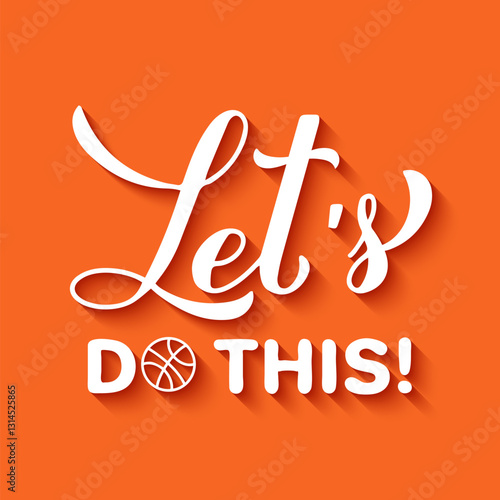 Obraz na płótnie Lets do this lettering. Funny basketball quote. Annual tournament March Madness. Vector template for logo design, banner, poster, flyer, etc. w salonie