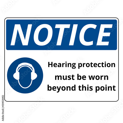Blue notice hearing protection must worn sign on a white background
