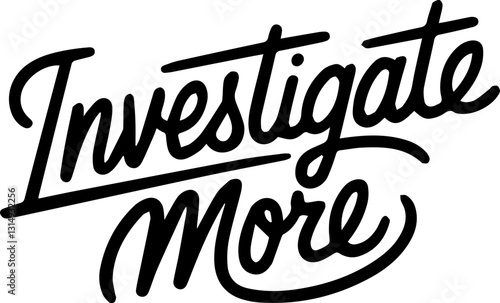 Investigate More.