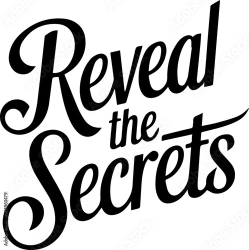 Reveal the Secrets.