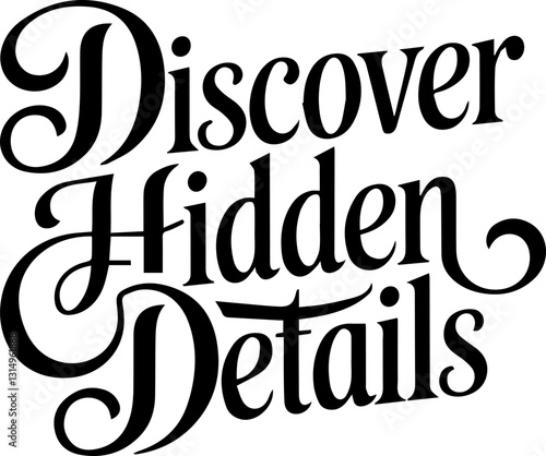 Discover Hidden Details.