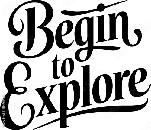Begin to Explore.