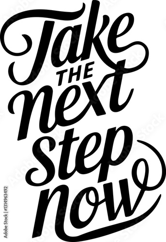 Take The Next Step Now.