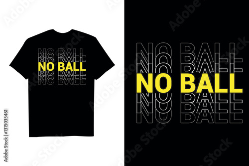 No Ball Repeated Word T Shirt