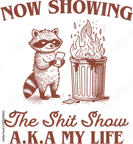 Trash Fire Life – Raccoon Watching Garbage Burn in Funny “Shit Show AKA My Life” Sarcastic Illustration