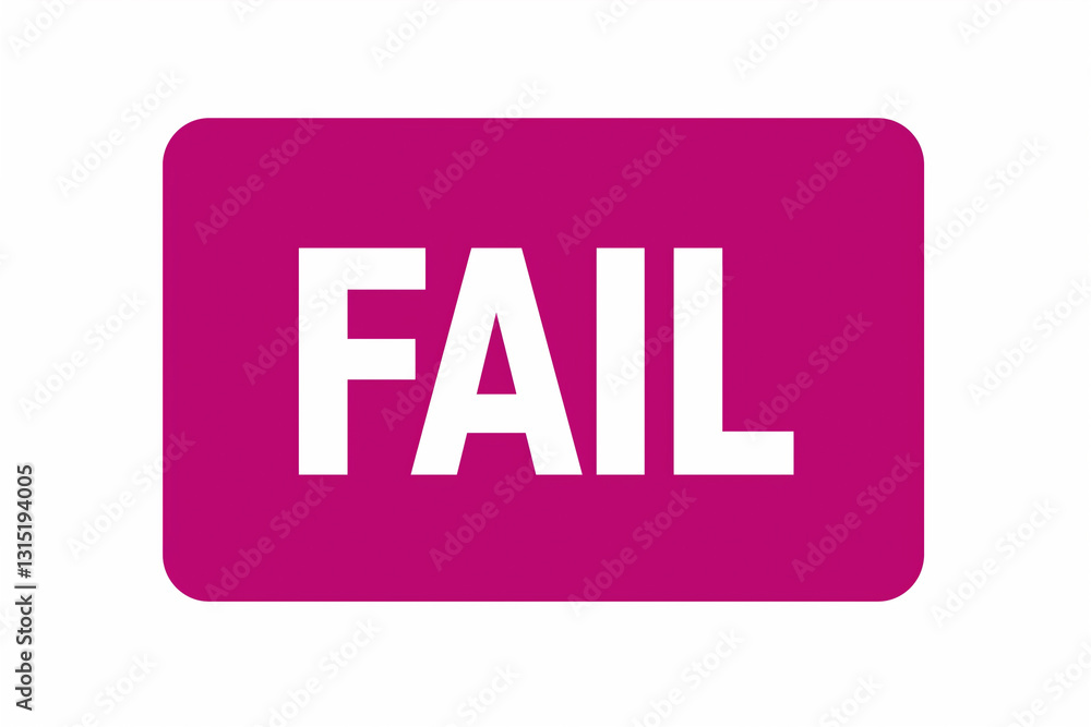 Magenta sign with 'FAIL' in bold white letters Magenta sign with 'FAIL' in bold white letters