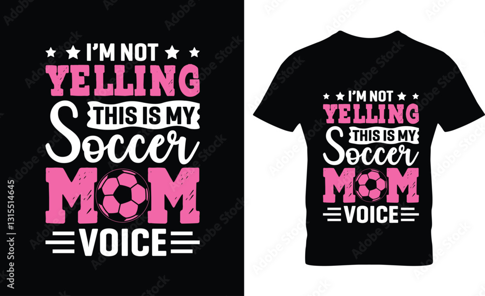 I’m not yelling this is my soccer mom voice soccer t-shirt design I’m not yelling this is my soccer mom voice soccer t-shirt design