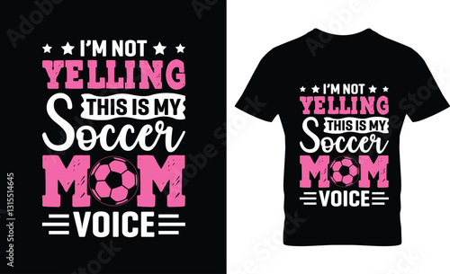 I’m not yelling this is my soccer mom voice soccer t-shirt design