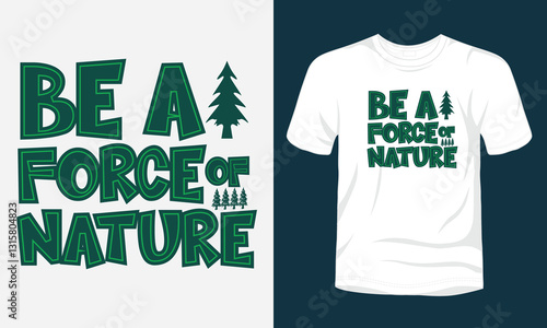 Be a Force of Nature typography earth day t-shirt