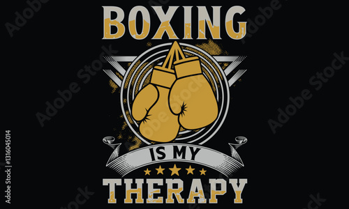 Boxing Is My Therapy - Boxing Gloves T Shirt Design, Hand drawn lettering phrase isolated on black background, For the design of postcards, banner, flyer and mug.