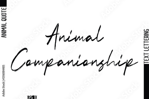Animal Companionship  Modern Vector Text Lettering Typography Animal Phrase Quote