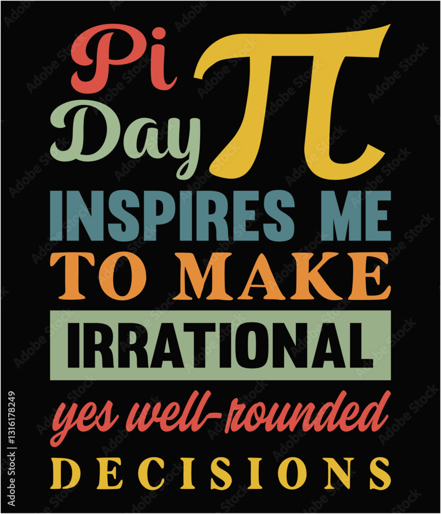 Fototapeta premium Pi day inspires me to make irrational yes well rounded decisions printable cut file.