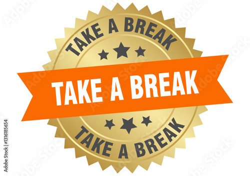 take a break. take a break round orange and gold label isolated on transparent background