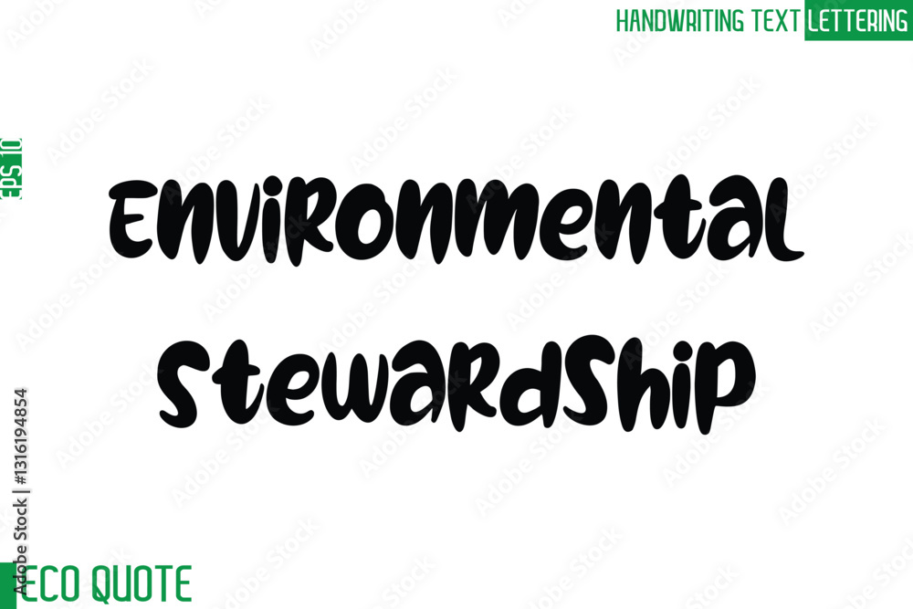 Environmental Stewardship Typography Text Hand Writing Calligraphy Of Eco Quote Environmental Stewardship Typography Text Hand Writing Calligraphy Of Eco Quote